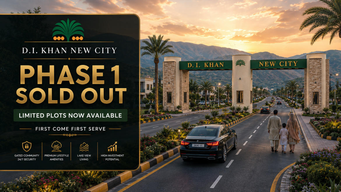 D. I. Khan New City Phase 1 Sold Out – Limited Plots Now Available
